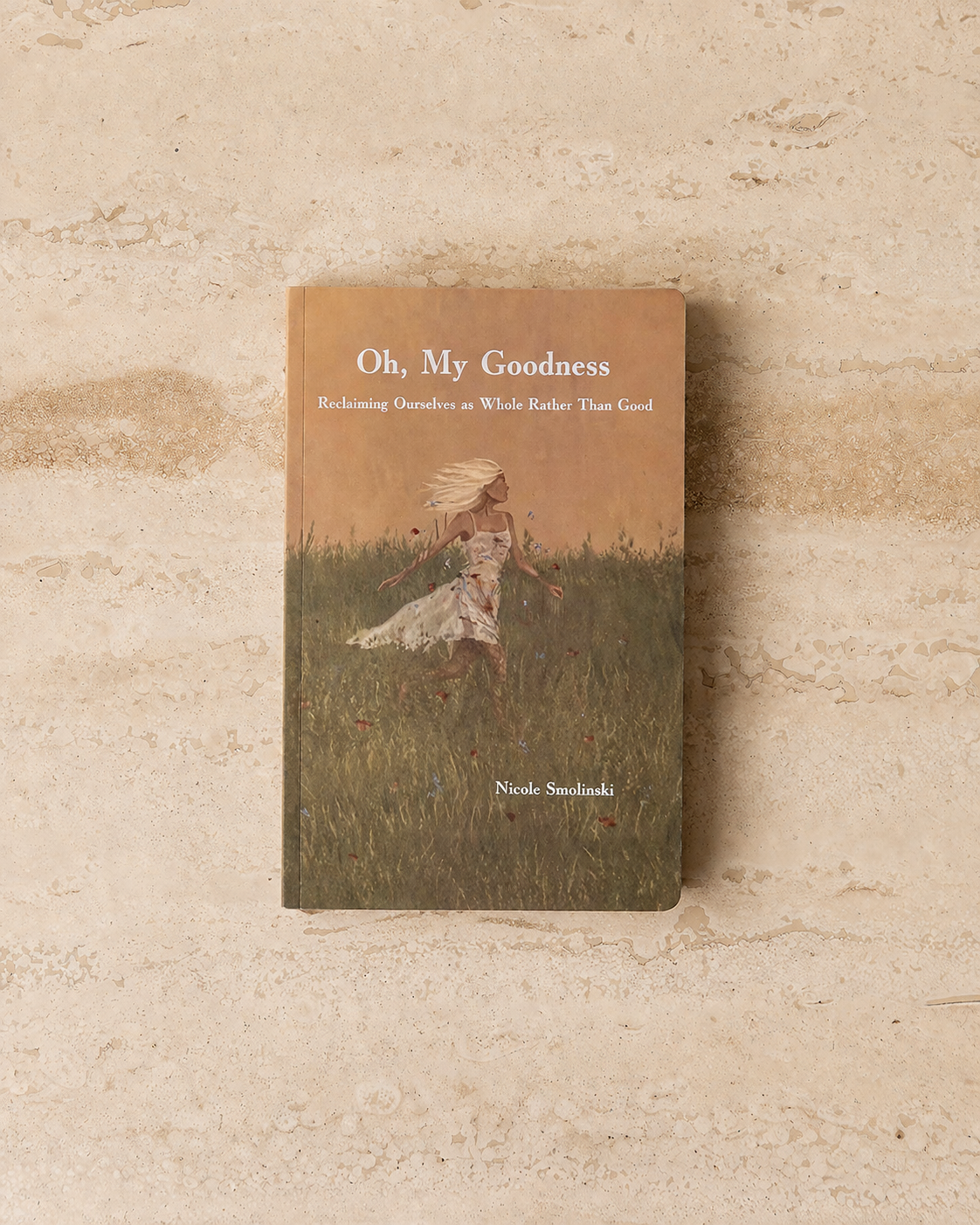 OH, MY GOODNESS: RECLAIMING OURSELVES AS WHOLE RATHER THAN GOOD